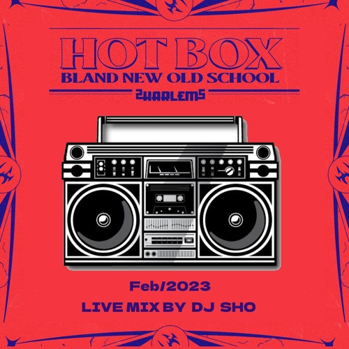 Stream HOTBOX RADIO LIVEMIX 2023/Feb MIX BY DJ SHO by CLUB_HARLEM