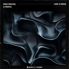 Mad Miguel & Reeva - Like A Drug