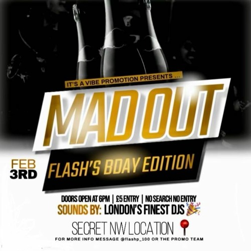 MAD OUT flash's birthday DJBENNZUK/ HOSTED BY DEEJAYSWIVO