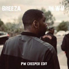 Breeza - in WV (PW creeper edit) FREE DOWNLOAD