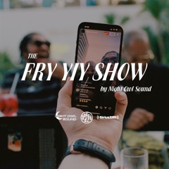 THE FRY YIY SHOW EP 68