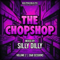 The Chop Shop EP #002 [SILLYDILLY D&B EDITION]