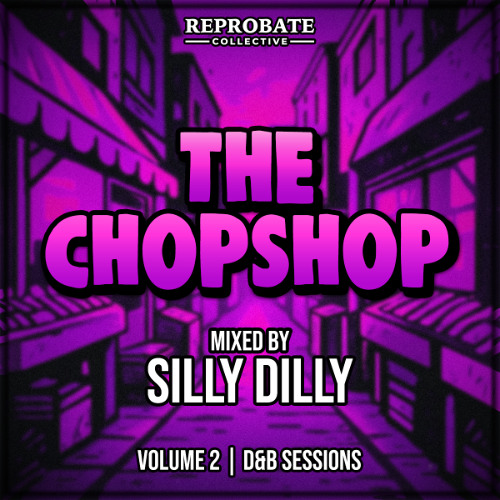 The Chop Shop EP #002 [SILLYDILLY D&B EDITION]