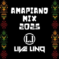 AMAPIANO MIX 2025 Mixed By Live LinQ