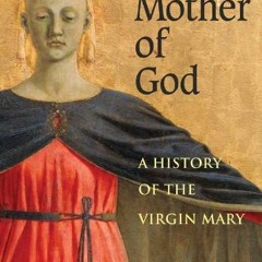[VIEW] PDF EBOOK EPUB KINDLE Mother of God: A History of the Virgin Mary by  Miri Rubin 🖋️