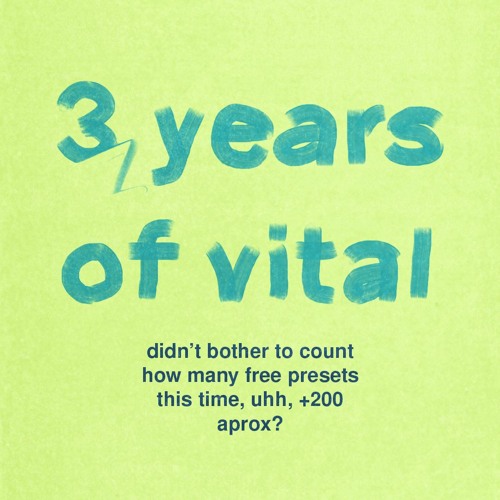 3 Years of Vital - (FREE presets)
