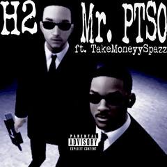 H2 & TakeMoneyySpazz - Mr.PTSO