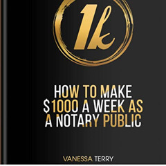 [Get] EPUB 📬 How to Make $1000 a Week as a Notary Public by  Vanessa Terry,Steve Ket