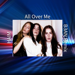 HAIM - All Over Me (B3AN Remix)