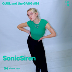 QUUL and the GANG #54 : SonicSiren