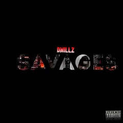 DMillz - Savages (Prod By KaalaH)NOW ON SPOTIFY