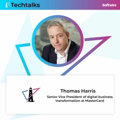 Thomas Harris on navigating digital transformation: Insights from MasterCard's journey