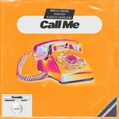 Brian Cross, DALEXO & Kelly Matejcic - Call Me (with DALEXO)
