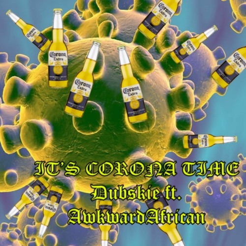 Stream It S Corona Time Coronavirus Theme Song Tiktok Feat Awkward African Prod Esewey By Dubskie Listen Online For Free On Soundcloud