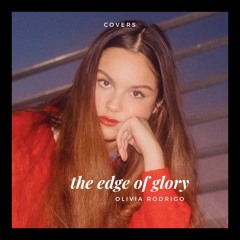 Olivia Rodrigo -  The Edge Of Glory (cpver)