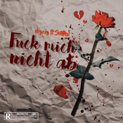 FUCK MICH NICHT AB