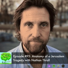 Anatomy of a Jerusalem Tragedy with Nathan Thrall