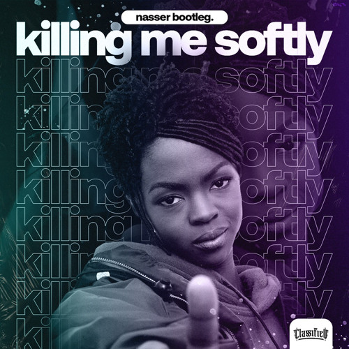 Fugees - Killing Me Softly [Nasser Bootleg] [F/D]