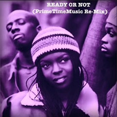 Ready Or Not (PrimeTimeMusic Re-mix)