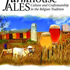 free EBOOK 💙 Farmhouse Ales: Culture and Craftsmanship in the European Tradition by