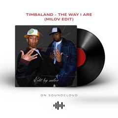 Timbaland - The Way I Are (milov edit)