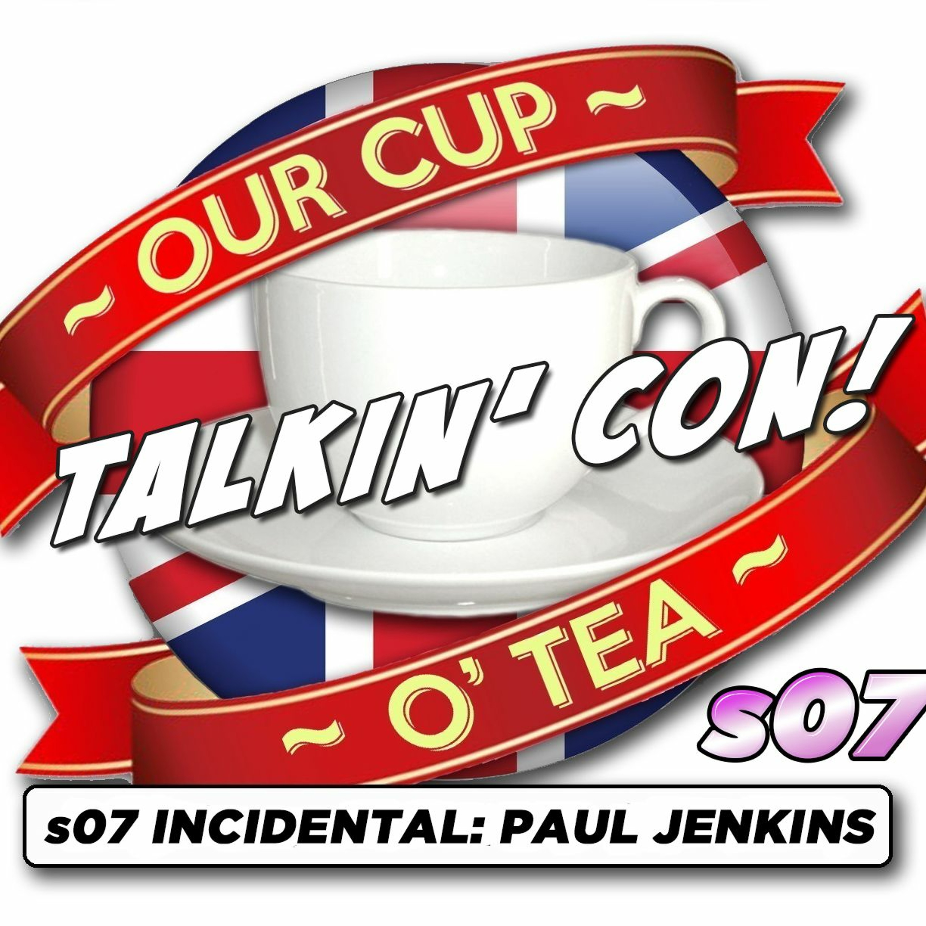 Talkin' Con: A Cup O' Tea with An Englishman In San Diego s07 INCIDENTAL EPISODE Paul Jenkins episode artwork