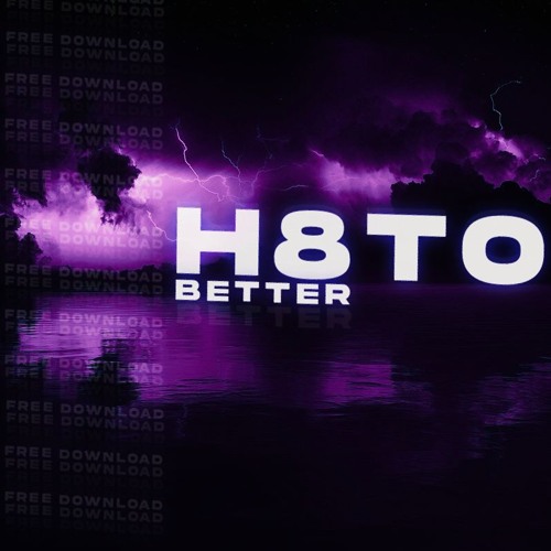 H8TO - BETTER