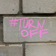 #TURNOFF (dexey!)