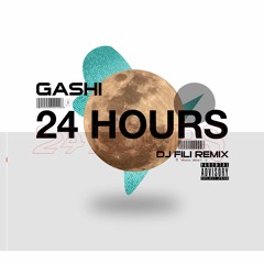 GASHI - 24 Hours (DJ Fili Remix)