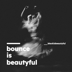 ___bounceisbeautyful