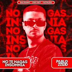 No Te Hagas X Insomnia (Pablo ZeiD Mashup) | Bad Bunny, Jory Boy, Faithless