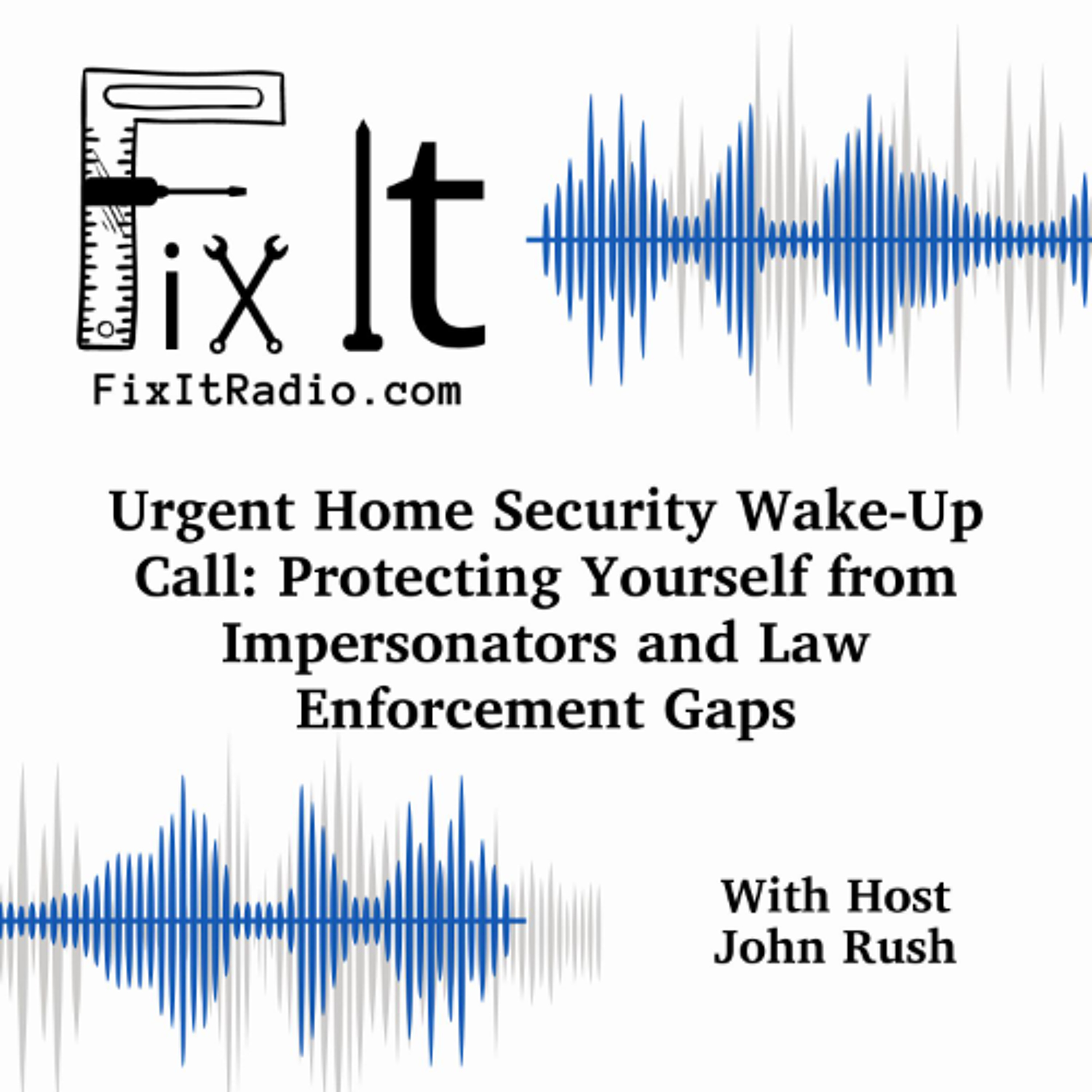 Urgent Home Security Wake-Up Call: Protecting Yourself from Impersonators and Law Enforcement Gaps 3-1-25 episode artwork