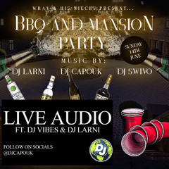 @DJCAPOUK LIVE @WRAY & NIECES MANSION PARTY FT VIBES, LARNI & JUVEY🔥🔥🔥