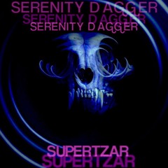 SERENitY dAGGER: "SUPERtZAR"