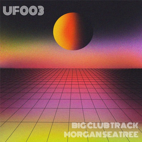 Morgan Seatree - Big Club Track (UF003)