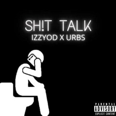Sh!t Talk (With IzzyOD) [Prod. Crow]