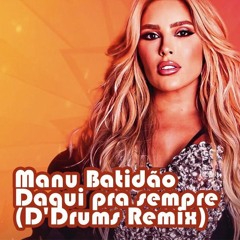 Manu Big Beat - Daqui Pra Sempre (D'Drums Remix)