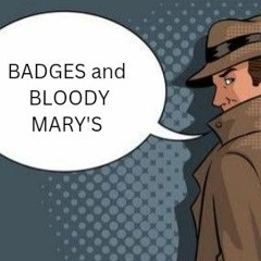 +NORMAL - BADGES AND BLOODY MARY'S