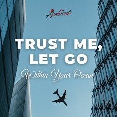 Within Your Ocean - Trust Me, Let Go