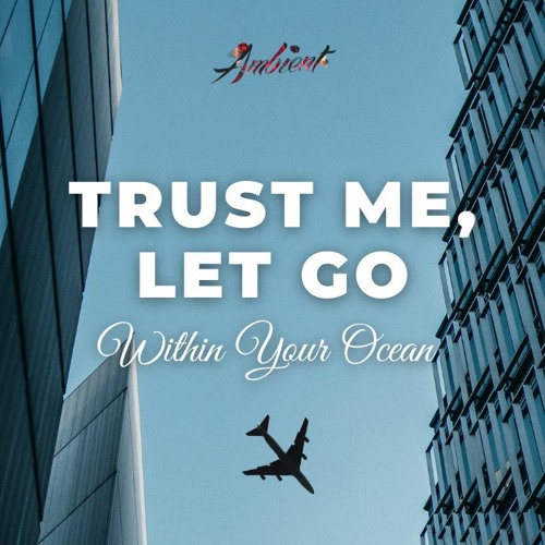 Within Your Ocean - Trust Me, Let Go