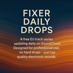 FFREE DOWNLOAD: Fixer Daily Drops – Free DJ Track set series