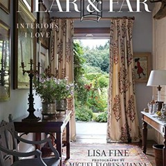 [READ] EPUB KINDLE PDF EBOOK Near & Far: Interiors I Love by  Lisa Fine,Miguel Flores