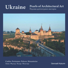 Access EPUB 📔 Ukraine. Pearls of Architectural Art. Сastles. Fortresses. Palaces. Mo