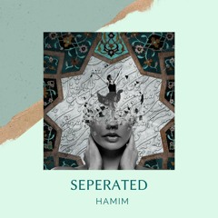 Hamim - Seperated (Original Mix)