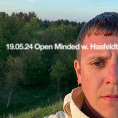 Open Minded #14 w/ Hasfeldt (19/05/24)
