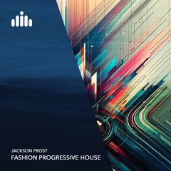 Jackson Frost - Fashion Progressive House [FREE DOWNLOAD]