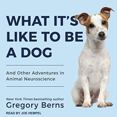 free PDF ✉️ What It's Like to Be a Dog: And Other Adventures in Animal Neuroscience b