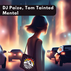 DJ Paize, Tom Tainted - Mental (Alternative Mix)