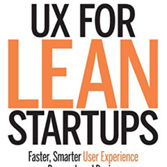 DOWNLOAD PDF 📪 UX for Lean Startups: Faster, Smarter User Experience Research and De