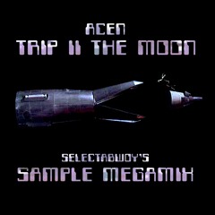 Acen - Trip II The Moon (Sample Megamix)